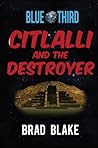 Blue Third: Citlalli & the Destroyer: Second Edition