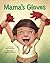 Mama's Gloves by Mike Huber