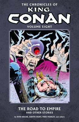 The Chronicles of King Conan, Volume 8: The Road to Empire and Other Stories