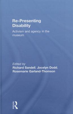 Re-Presenting Disability: Activism and Agency in the Museum
