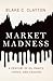 Market Madness: A Century of Oil Panics, Crises, and Crashes