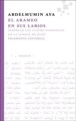 El arameo en sus labios (Fragmentos) (Spanish Edition)
