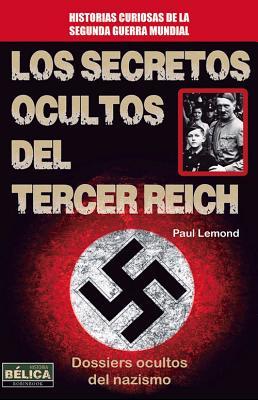 Los secretos ocultos del Tercer Reich (Historia Bélica) (Spanish Edition)