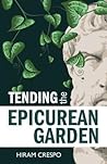 Tending the Epicurean Garden by Hiram Crespo