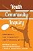 Youth Community Inquiry: New Media for Community and Personal Growth (New Literacies and Digital Epistemologies)