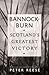 Bannockburn: Scotland's Greatest Victory