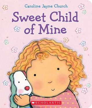 Sweet Child of Mine (Board Book)