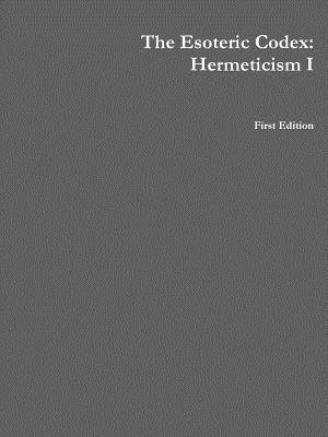 The Esoteric Codex: Hermeticism I (Paperback)