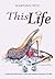 This Life: A Novel