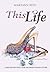 This Life: A Novel
