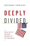 Deeply Divided: Racial Politics and Social Movements in Postwar America Deeply Divided: Racial Politics and Social Movements in Postwar America