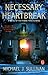 Necessary Heartbreak: A Nov...