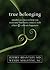 True Belonging: Mindful Practices to Help You Overcome Loneliness, Connect with Others & Cultivate Happiness