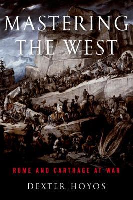 Mastering the West: Rome and Carthage at War (Hardcover)