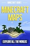 Minecraft Maps: Explore All the Worlds Minecraft Maps: Explore All the Worlds