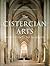The Cistercian Arts: From the 12th to the 21st Century (Volume 2) (McGill-Queen's Studies in the History of Religion)