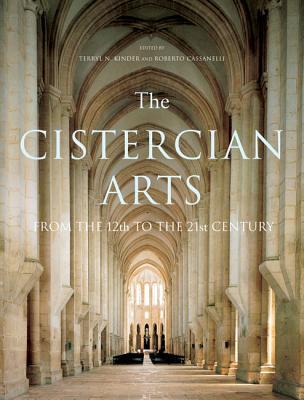 The Cistercian Arts: From the 12th to the 21st Century (Volume 2) (McGill-Queen's Studies in the History of Religion)