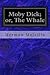 Moby Dick; or, The Whale