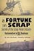 A Fortune In Scrap - Secrets of the Scrap Metal Industry