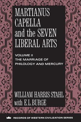 Martianus Capella and the Seven Liberal Arts: The Quadrivium of Martianus Capella: Latin Traditions in the Mathematical Sciences (Paperback)