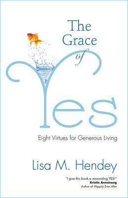 The Grace of Yes: Eight Virtues for Generous Living (Paperback)
