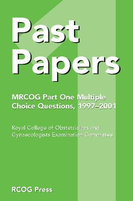 Past Papers MRCOG Part One Multiple Choice Questions, 1997-2001