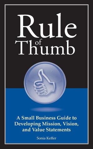 Rule of Thumb: A Guide to Developing Mission, Vision, and Value Statements (Rule of Thumb Series)