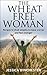 The Wheat Free Woman: Recipes to shed weight,increase energy,and feel younger