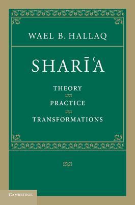 Sharī'a: Theory, Practice, Transformations (Paperback)