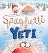 Spaghetti With the Yeti by Adam Guillain