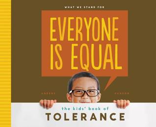 Everyone Is Equal: The Kids' Book of Tolerance (What We Stand for)