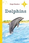 Dolphins ~ Level 1 (Magic Readers) Dolphins ~ Level 1 (Magic Readers)