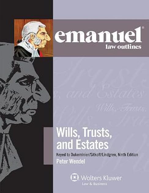 Emanuel Law Outlines: Wills, Trusts, and Estates Keyed to Dukeminier and Sitkoff