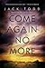 Come Again No More: A Novel
