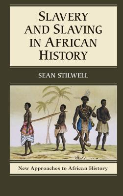 Slavery and Slaving in African History (New Approaches to African History, Series Number 8)