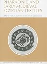 Pharaonic And Early Medieval Egyptian Textiles (Collections of the National Museum of Antiquities at Leiden)