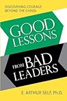 Good Lessons from Bad Leaders: Discovering Courage Beyond the Chaos
