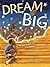 Dream Big by Deloris Jordan