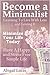 Become a Minimalist – Learning To Live With Less and Loving It: Minimize Your Life Today – Have A Happy and Stress Free Simple Life