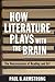 How Literature Plays with the Brain: The Neuroscience of Reading and Art