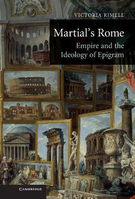 Martial's Rome: Empire and the Ideology of Epigram (Hardcover)