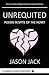 Unrequited: Poems in Spite ...