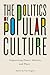 The Politics of Popular Cul...