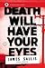 Death Will Have Your Eyes