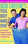 Bob Greene's Total Body Makeover Bob Greene's Total Body Makeover