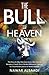 The Bull of Heaven: The Story of a Boy Who Grew Up in a War Zone to Become a French Stock Market Millionaire Fighting for Shareholder Justice in North America