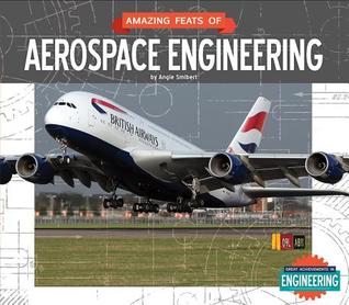 Amazing Feats of Aerospace Engineering (Great Achievements in Engineering)