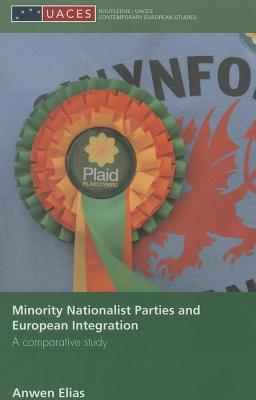 Minority Nationalist Parties and European Integration (Routledge/UACES Contemporary European Studies)
