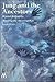 Jung and the Ancestors: Beyond Biography, Mending the Ancestral Web