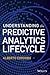 Understanding the Predictive Analytics Lifecycle